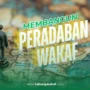 Umat Islam Membangun Peradaban